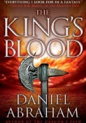 Okładka książki The King’s Blood Daniel Abraham
