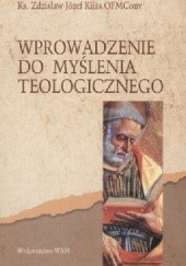 Okładka książki Wprowadzenie do myślenia teologicznego Zdzisław Józef Kijas OFMConv