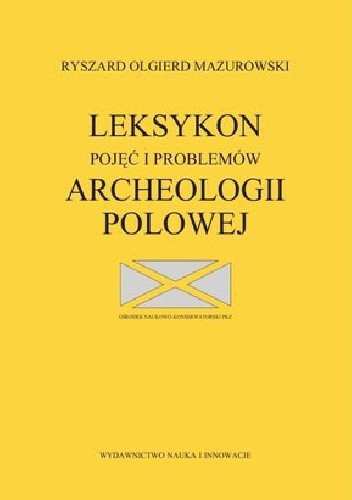 Leksykon pojęć i problemów archeologii polowej