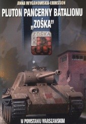 Okładka książki Pluton Pancerny Batalionu „Zośka” w Powstaniu Warszawskim Anna Wyganowska-Eriksson
