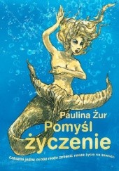 Okładka książki Pomyśl życzenie Paulina Żur