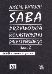 Okładka książki Saba - przywódca monastycyzmu palestyńskiego. Tom 2 Joseph Patrich