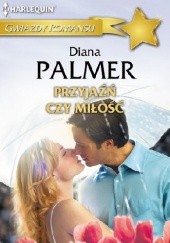 Okładka książki Przyjaźń czy miłość Diana Palmer