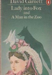 Okładka książki Lady into Fox; and, A Man in the Zoo David Garnett