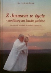 Okładka książki Z Jezusem w życie - modlitwy na każdą godzinę Andrzej Buryła