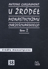 Okładka książki U źródeł monastycyzmu chrześcijańskiego. Tom 2 Antoine Guillaumont