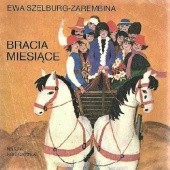 Okładka książki Bracia miesiące Ewa Szelburg-Zarembina