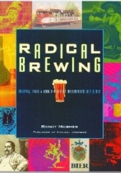 Okładka książki Radical Brewing. Recipes, Tales and World-Altering Meditations in a Glass Randy Mosher