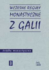 Okładka książki Wczesne reguły monastyczne z Galii Marek Starowieyski, praca zbiorowa