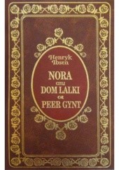 Okładka książki Nora czyli Dom Lalki. Peer Gynt Henrik Ibsen