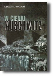 Okładka książki W cieniu Auschwitz Edward Hałoń