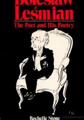Okładka książki Bolesław Leśmian: The Poet and His Poetry Rochelle Heller Stone