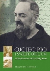 Okładka książki Ojciec Pio i Święte Oficjum. Odtajnione archiwa Watykanu Francesco Castelli