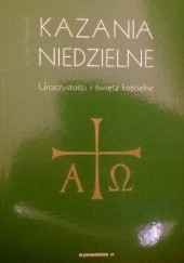 Okładka książki Kazania niedzielne. Uroczystości i swięta kościelne Jan Hojnowski