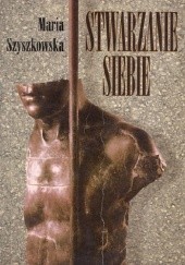 Okładka książki Stwarzanie siebie Maria Szyszkowska