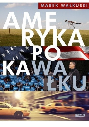 Okładka książki Ameryka po kaWałku Marek Wałkuski