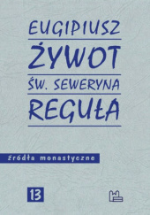 Okładka książki Żywot św. Seweryna; Reguła Eugipiusz