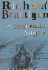 Okładka książki In Watermelon Sugar Richard Brautigan