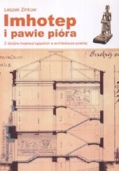 Okładka książki Imhotep i pawie pióra. Z dziejów inspiracji egipskich w architekturze polskiej Leszek Zinkow