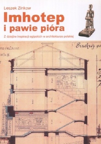 Imhotep i pawie pióra. Z dziejów inspiracji egipskich w architekturze polskiej