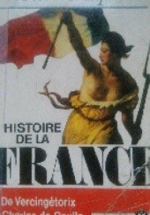 Okładka książki Histoire de la France : de Vercingétorix a Charles de Gaulle Pierre Miquel