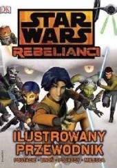 Okładka książki Star Wars Rebelianci. Ilustrowany przewodnik Adam Bray