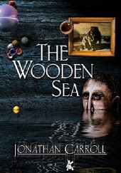 Okładka książki The Wooden Sea Jonathan Carroll
