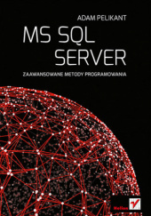 Okładka książki MS SQL Server. Zaawansowane metody programowania Adam Pelikant