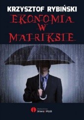 Okładka książki Ekonomia w Matriksie Krzysztof Rybiński