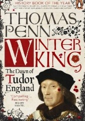 Okładka książki Winter King: The Dawn of Tudor England Thomas Penn