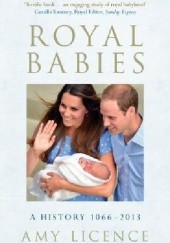 Okładka książki Royal Babies: A History 1066-2013 Amy Licence