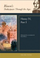 Okładka książki Bloom's Shakespeare Through the Ages: Henry IV, Part I Harold Bloom