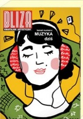 Okładka książki BLIZA - Kwartalnik Artystyczny nr 4 (17) 2013 - Muzyka dziś Redakcja kwartalnika Bliza