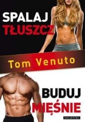 Okładka książki Spalaj tłuszcz, buduj mięśnie Tom Venuto