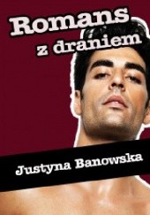 Okładka książki Romans z draniem Justyna Banowska