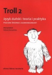 Okładka książki Troll 2. Język duński: teoria i praktyka. Poziom średnio zaawansowany Maciej Balicki, Helena Garczyńska