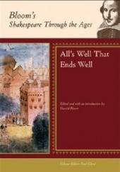 Okładka książki Bloom's Shakespeare Through the Ages: All's Well That Ends Well Harold Bloom