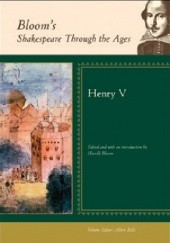 Okładka książki Bloom's Shakespeare Through the Ages: Henry V Harold Bloom