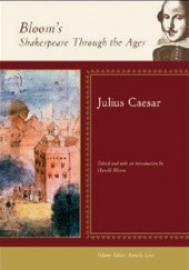 Okładka książki Bloom's Shakespeare Through the Ages: Julius Caesar Harold Bloom