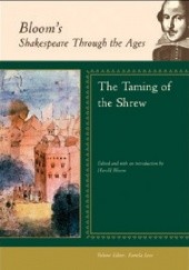 Okładka książki Bloom's Shakespeare Through the Ages: The Taming of the Shrew Harold Bloom