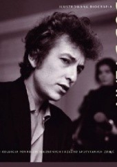Okładka książki Ilustrowana Biografia: Bob Dylan Chris Rushby