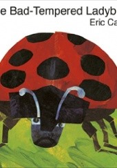 Okładka książki The Bad-Tempered Ladybird Eric Carle