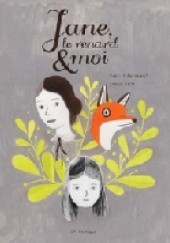 Okładka książki Jane, le renard et moi Isabelle Arsenault, Fanny Britt