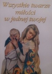 Okładka książki Wszystkie twarze miłości w jednej twojej Zbigniew Trzaskowski
