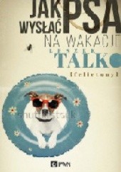 Okładka książki Jak wysłać psa na wakacje Leszek K. Talko