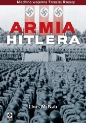 Okładka książki Armia Hitlera. Machina wojenna Trzeciej Rzeszy Chris McNab