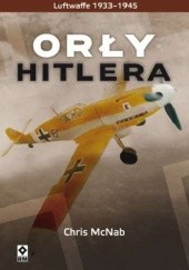 Okładka książki Orły Hitlera. Luftwaffe 1933-1945 Chris McNab