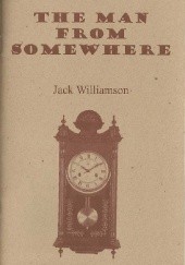 Okładka książki The Man from Somewhere Jack Williamson