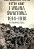 Okładka książki I wojna światowa 1914-1918. Historia militarna. Peter Hart