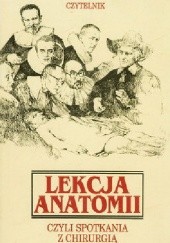 Okładka książki Lekcja Anatomii, czyli spotkania z chirurgią Wojciech Noszczyk